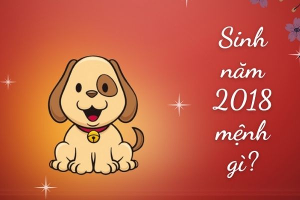 sinh năm 2018 mệnh gì