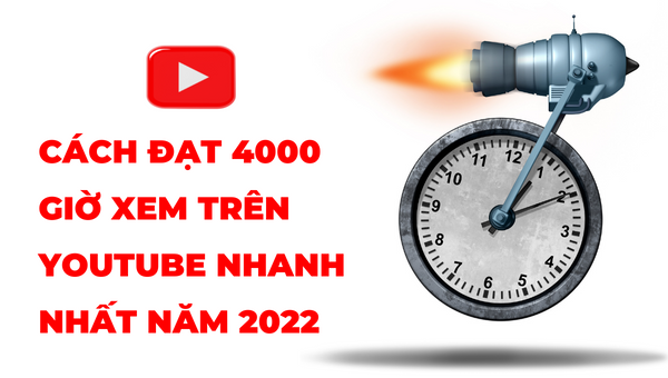 15 Cách Kiếm 4000 Giờ Xem Youtube Đơn Giản, Hiệu Quả Bạn Nên Biết