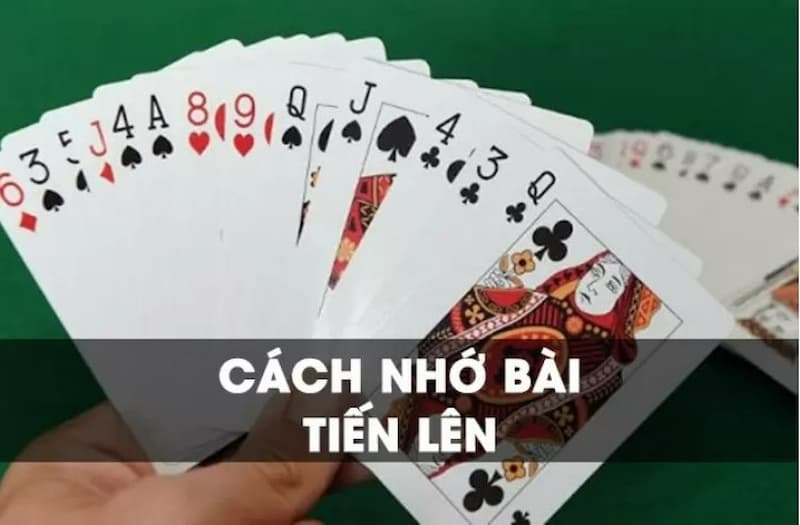 Hướng Dẫn Cách Nhớ Bài Tiến Lên Đơn Giản Nhất Từ Chuyên Gia