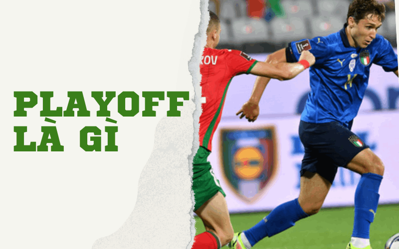 Đá Play Off Là Gì? Khám Phá Quy Trình Và Thể Thức Đá Play Off