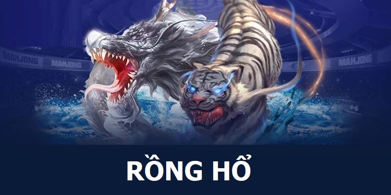 Rồng Hổ là gì? Kinh nghiệm chơi để đảm bảo chiến thắng