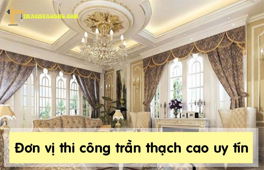 Đơn vị thi công trần thạch cao uy tín chất lượng #1